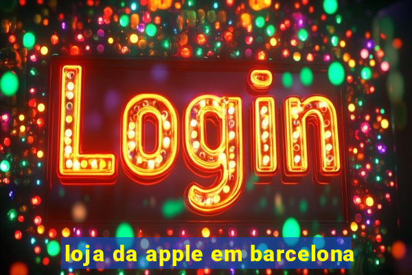 loja da apple em barcelona